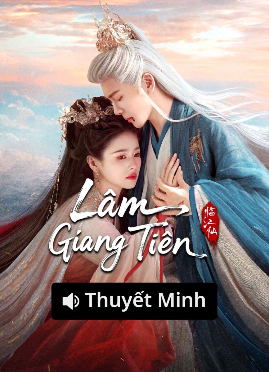 Xem phim Lâm Giang Tiên (Thuyết Minh)