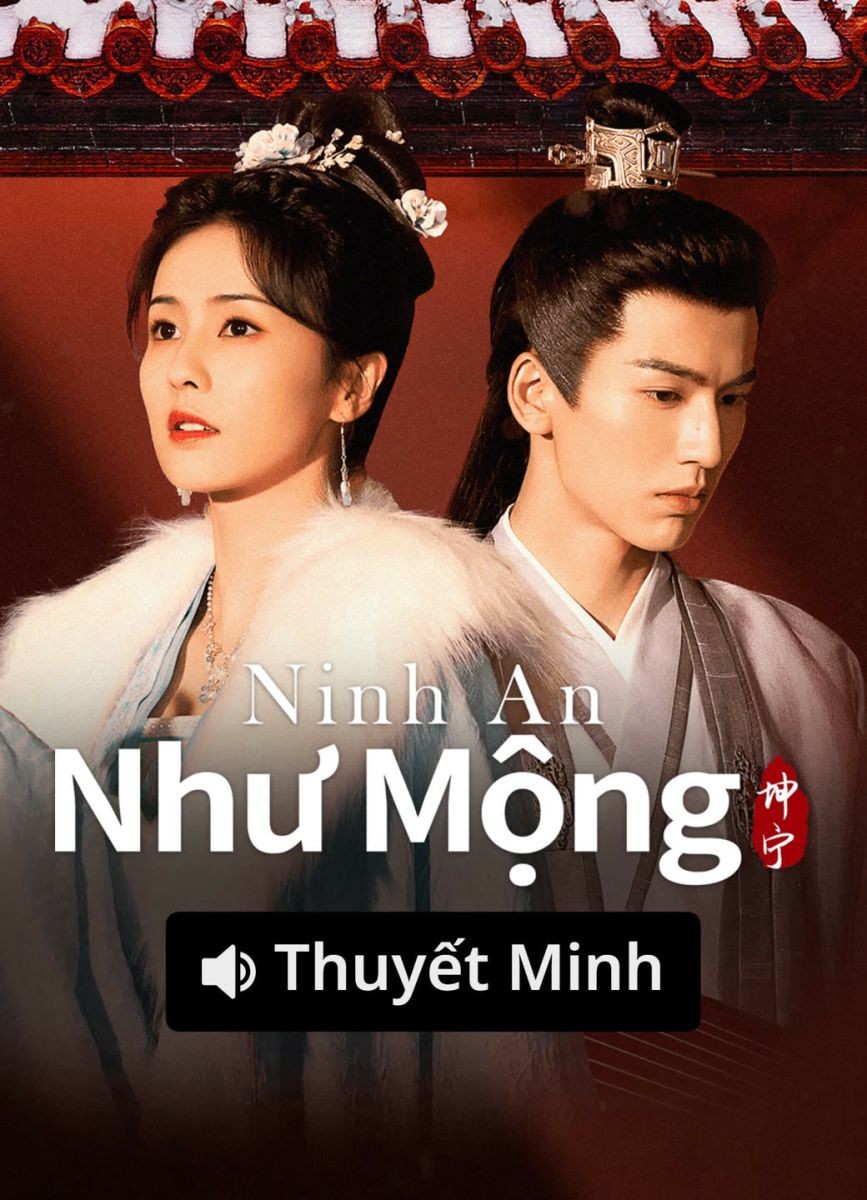 Xem phim Ninh An Như Mộng (Thuyết Minh)