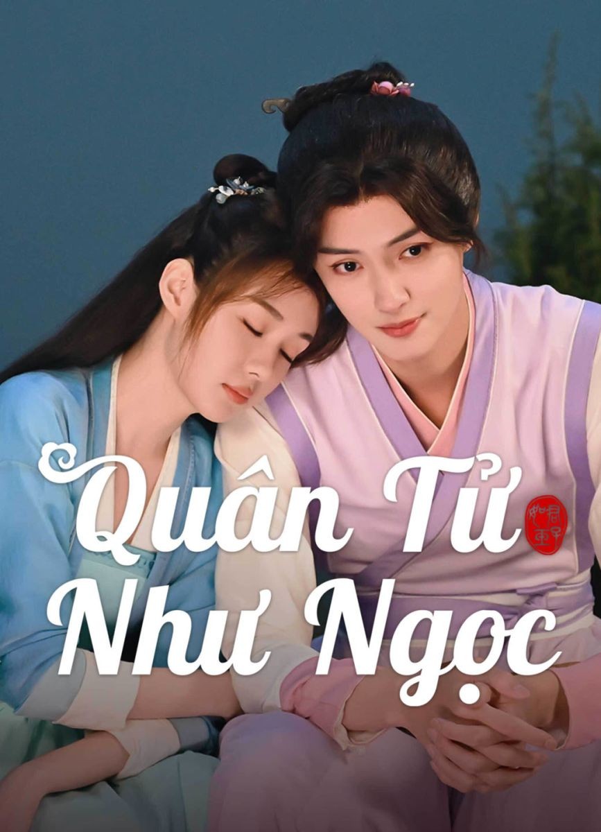 Xem phim Quân Tử Như Ngọc