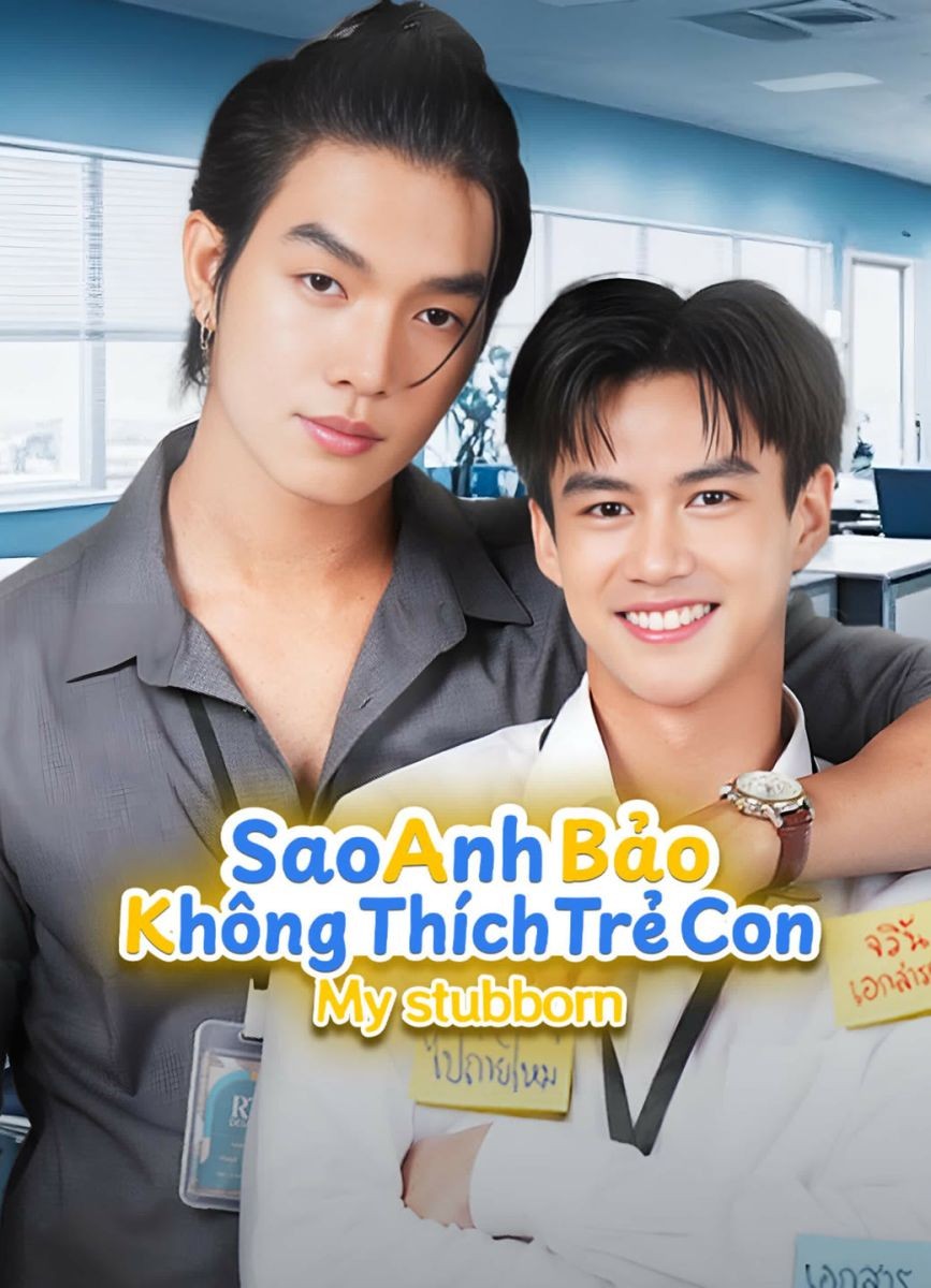 Xem phim Sao Anh Bảo Không Thích Trẻ Con